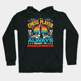 Chess Player Always ready to Checkment | Chess Lover Gift Hoodie